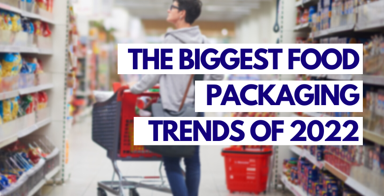 The Biggest Food Packaging Trends of 2022 – Varna Packaging